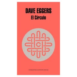 El Círculo - Dave Eggers