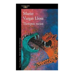 Tiempos Recios - Mario Vargas Llosa