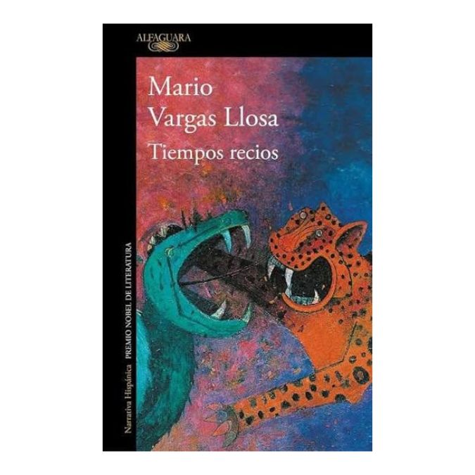 Tiempos Recios - Mario Vargas Llosa